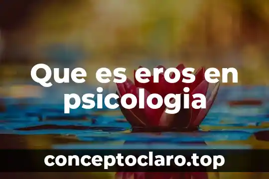 Que es eros en psicologia