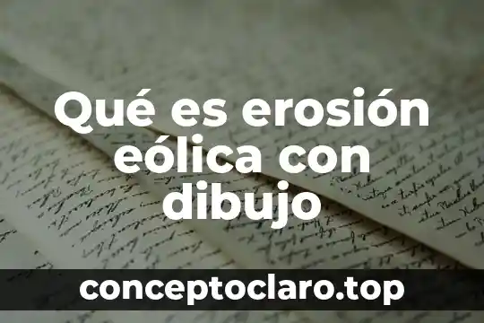 Qué es erosión eólica con dibujo