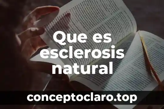 Que es esclerosis natural