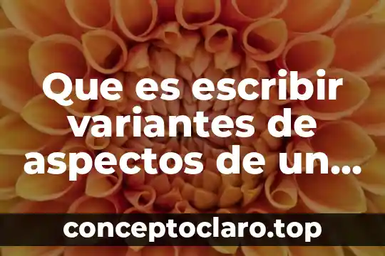 Prueba de escribir tu historia para que es 5 Que es escribir variantes de aspectos de un mismo cuento