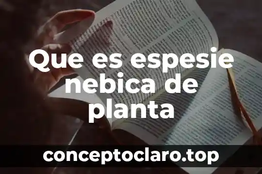 Que es espesie nebica de planta