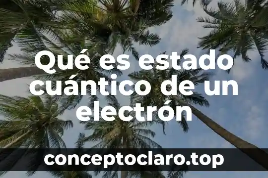 Qué es estado cuántico de un electrón
