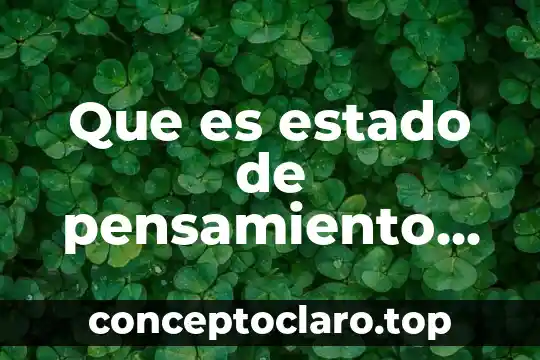 Que es estado de pensamiento en psicologia