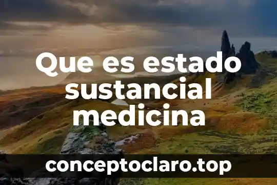 Que es estado sustancial medicina
