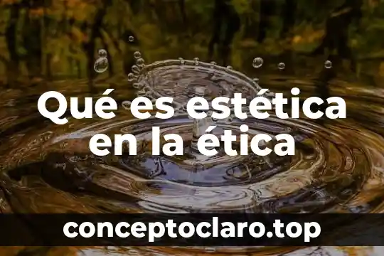 Qué es estética en la ética