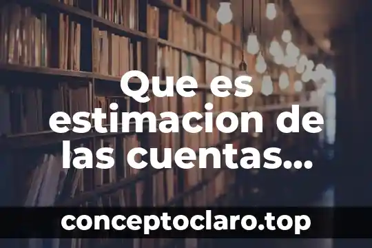 Que es la estimacion de ventas 3 Que es estimacion de las cuentas incobrables