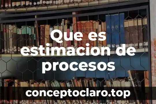 Que es la estimacion de ventas 8 Que es estimacion de procesos