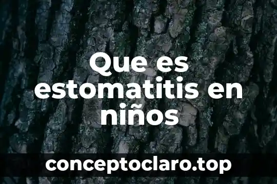 Que es estomatitis en niños