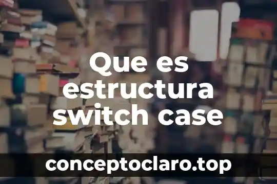 Switch no administrable que es 5 Que es estructura switch case