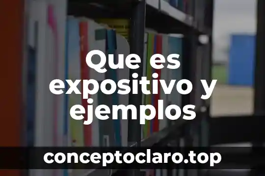 Que es expositivo y ejemplos