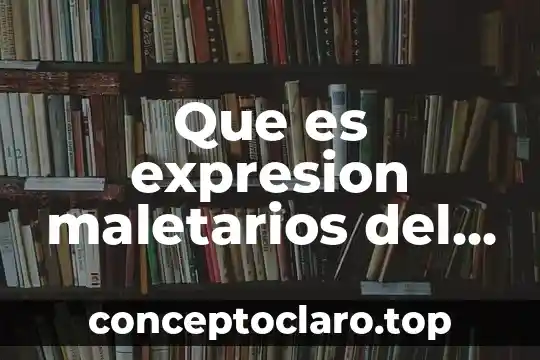 Que es expresion maletarios del mundo unido