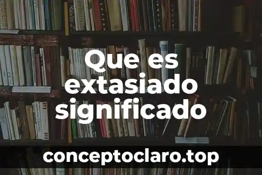 Qué es Malandrin significado 3 Que es extasiado significado