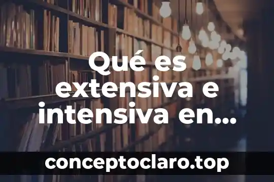 Qué es extensiva e intensiva en química