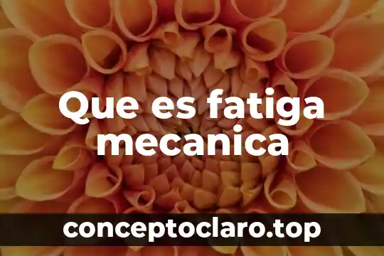 Que es fatiga mecanica
