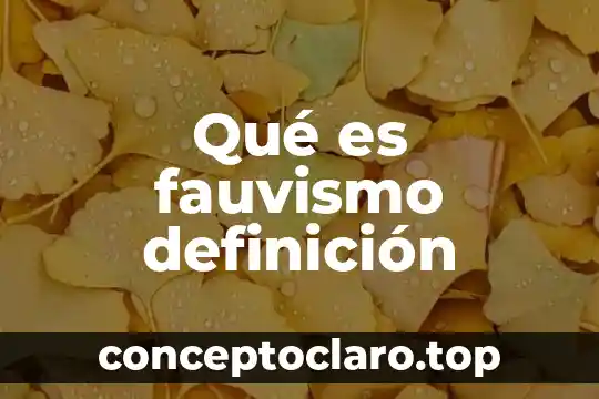 ¿Qué es arquetipo definición? 7 Qué es fauvismo definición