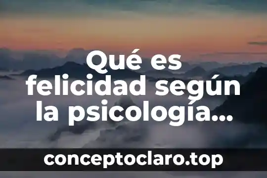 Tema de psicología y que es t.d.a.h 8 Qué es felicidad según la psicología positiva