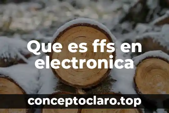 Que es ffs en electronica