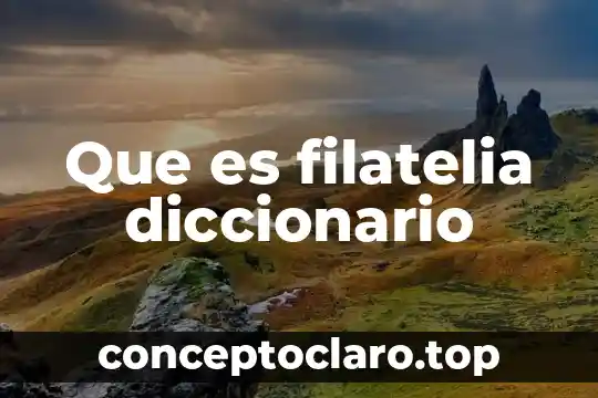 Que es filatelia diccionario
