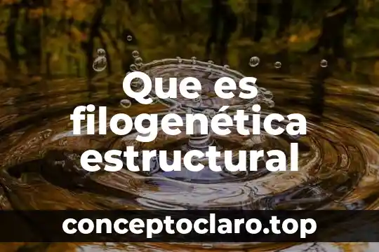 Que es filogenética estructural
