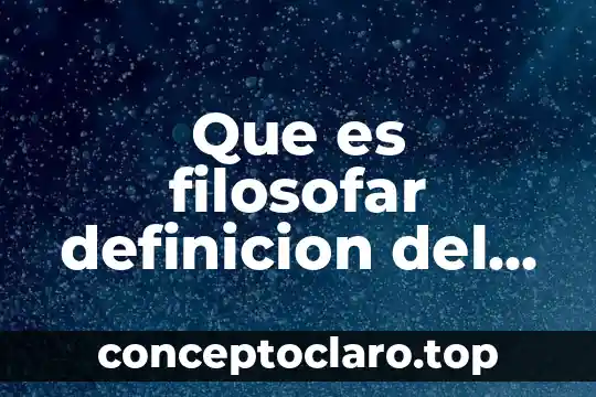 Que es filosofar definicion del diccionario