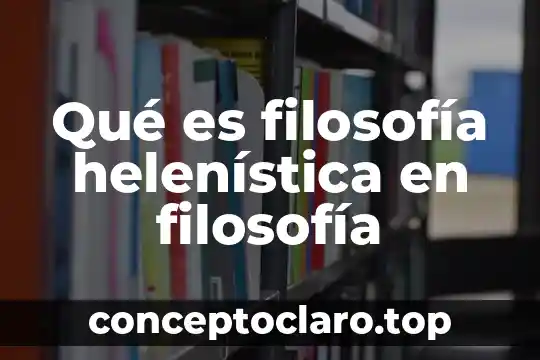 Qué es filosofía helenística en filosofía
