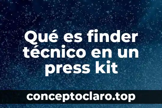 Qué es finder técnico en un press kit