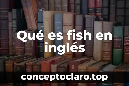 Qué es fish en inglés