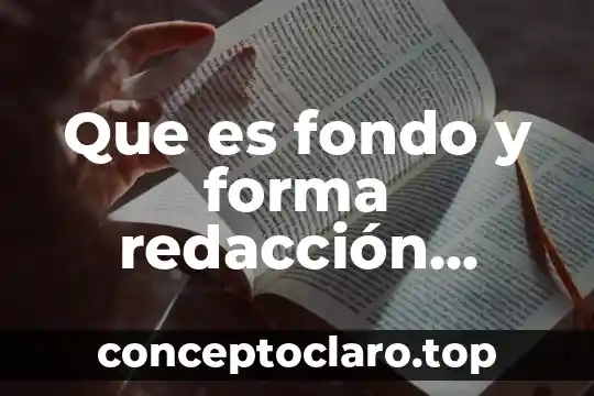 Que es fondo y forma redacción definicion