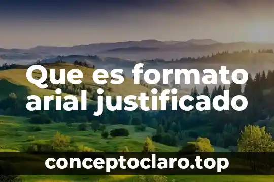 Que es formato arial justificado