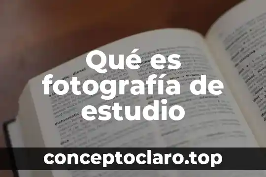 Qué es fotografía de estudio