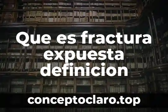 Que es fractura expuesta definicion