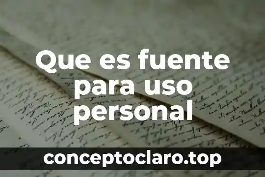 Que es fuente para uso personal