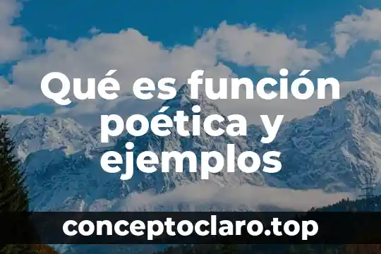 Qué es función poética y ejemplos