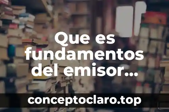 Que es fundamentos del emisor receptor mensaje codigo canal opinión