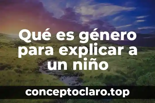 Qué es género para explicar a un niño