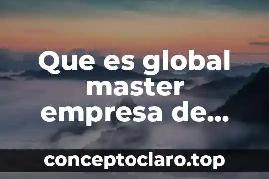 Que es global master empresa de alimentos