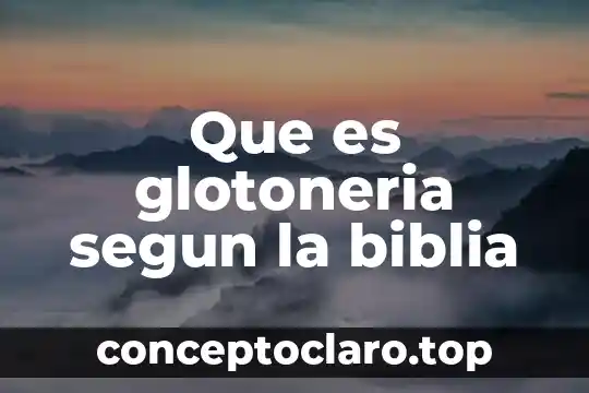 Que es glotoneria segun la biblia