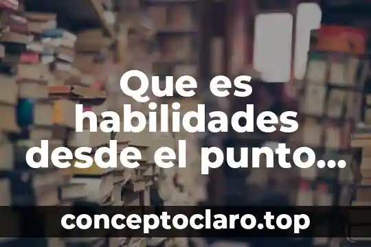 Que es habilidades desde el punto de vista del autoconcepto