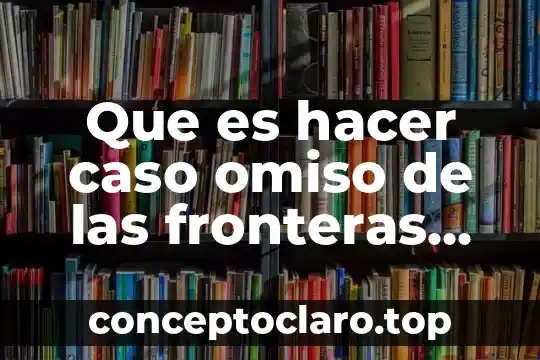 Que es el caso gramatical en el griego 6 Que es hacer caso omiso de las fronteras territoriales
