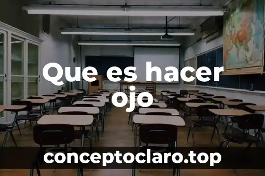 Que es hacer ojo