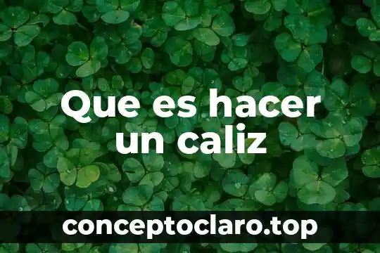 Que es hacer un caliz