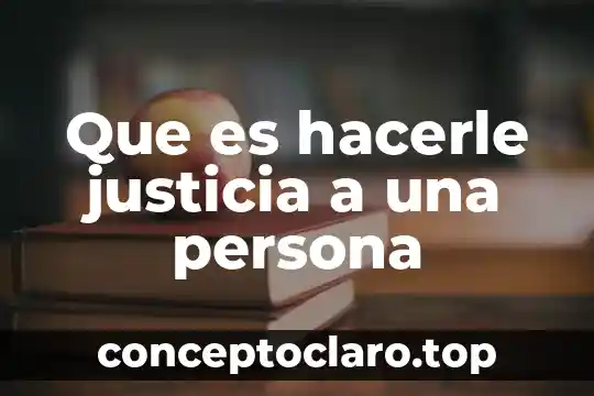 Que es la justicia soal y equidad de mexico 8 Que es hacerle justicia a una persona