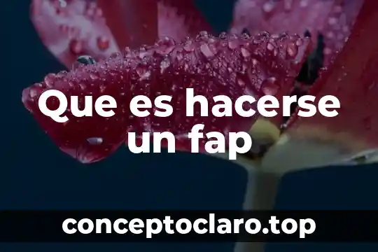 Que es hacerse un fap
