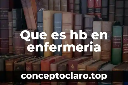 Conamed que es y enfermeria 5 Que es hb en enfermeria