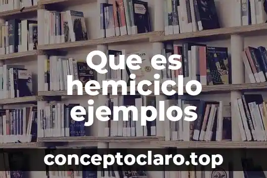 Que es hemiciclo ejemplos
