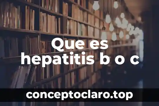 Que es hepatitis b o c