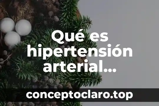 Qué es hipertensión arterial síntomas causas y tratamiento