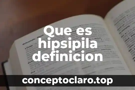 Que es hipsipila definicion