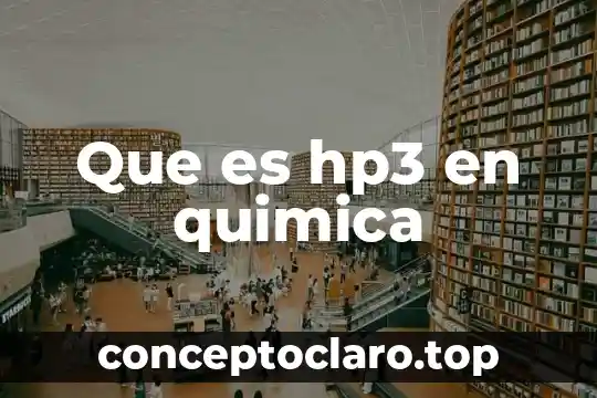 Que es compuesto en quimica organica 7 Que es hp3 en quimica