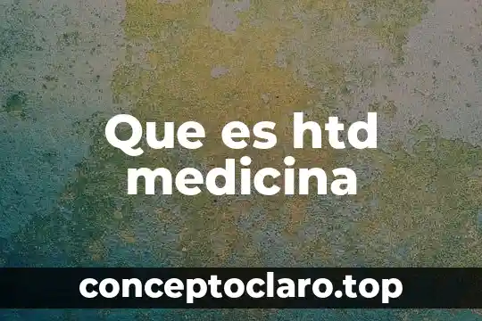 Que es htd medicina